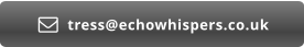 tress@echowhispers.co.uk 